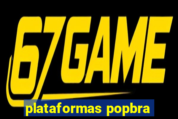 plataformas popbra